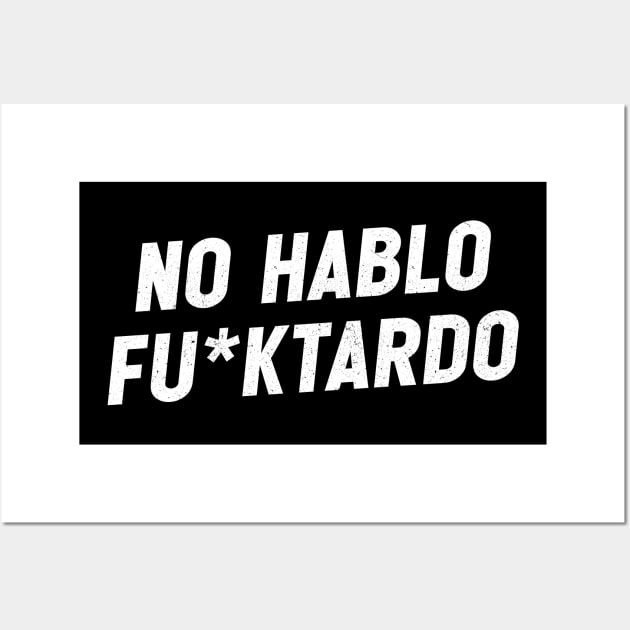 No hablo fu*ktardo Wall Art by sopiansentor8